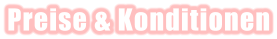 Preise & Konditionen
